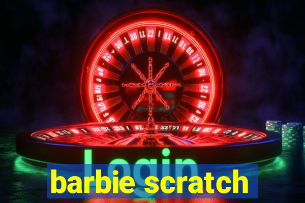 barbie scratch